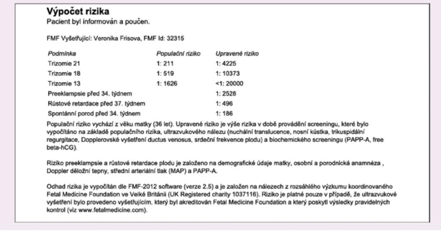 Ukázka zprávy z FMF rizikového modulu či softwaru ASTRAIA týkající se výpočtu rizika chromozomálních vad (a komplikací těhotenství). Vždy je nad výčtem rizik postižení plodu uvedeno FMF ID vyšetřujícího lékaře a pod výčtem rizik vyjmenováno, z čeho bylo riziko chromozomálních vad kalkulováno. Navíc je ve spodní části textu zmíněno, že byl využit FMF software.